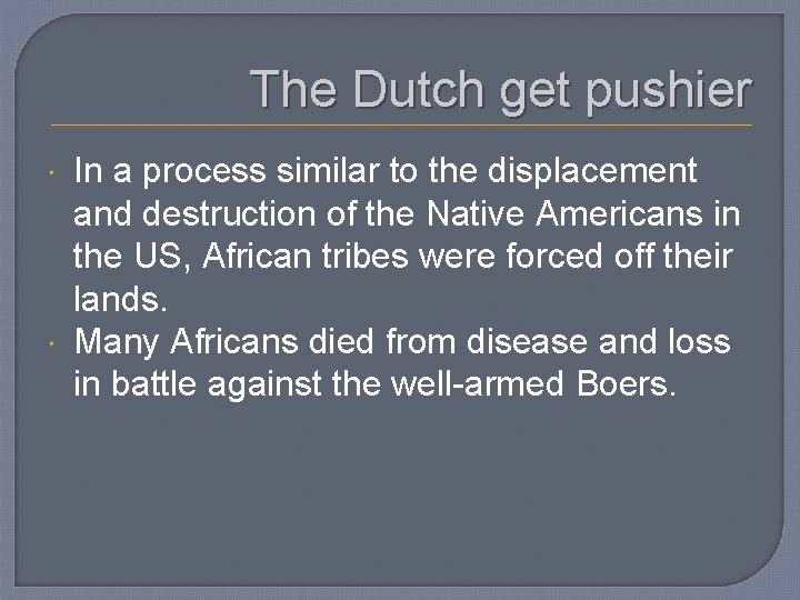 The Dutch get pushier In a process similar to the displacement and destruction of