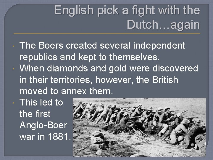 English pick a fight with the Dutch…again The Boers created several independent republics and
