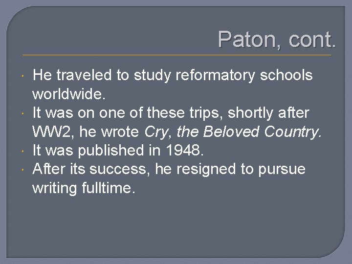 Paton, cont. He traveled to study reformatory schools worldwide. It was on one of