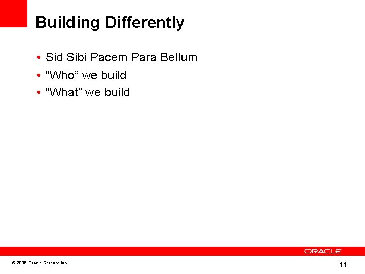 Building Differently • Sid Sibi Pacem Para Bellum • “Who” we build • “What”