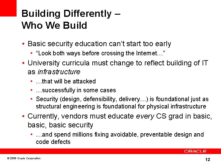 Building Differently – Who We Build • Basic security education can’t start too early