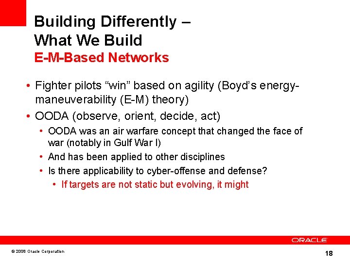 Building Differently – What We Build E-M-Based Networks • Fighter pilots “win” based on