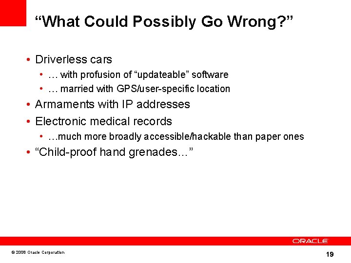 “What Could Possibly Go Wrong? ” • Driverless cars • … with profusion of