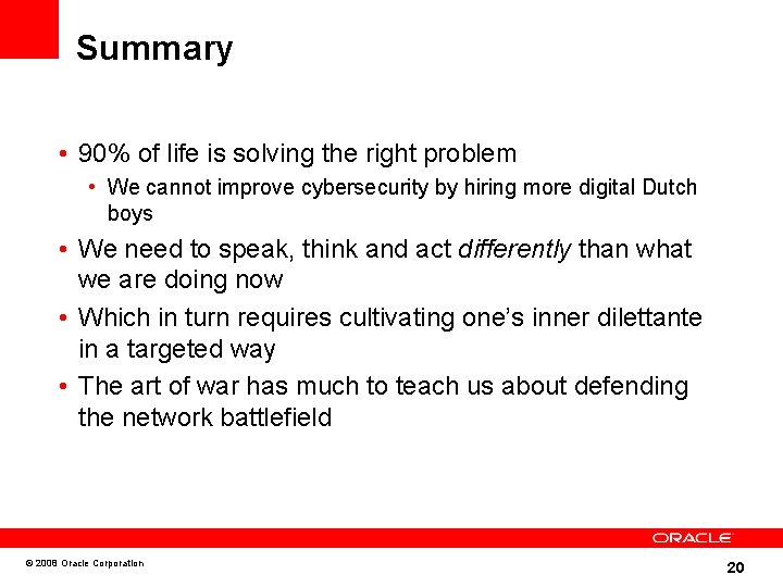 Summary • 90% of life is solving the right problem • We cannot improve