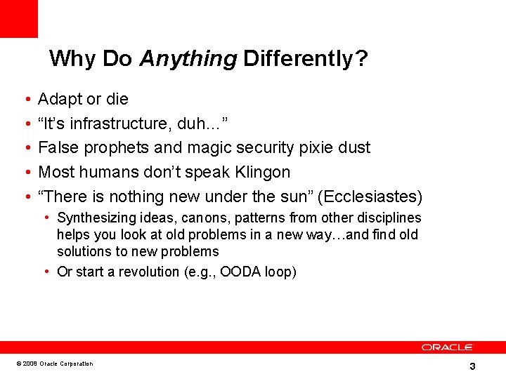 Why Do Anything Differently? • • • Adapt or die “It’s infrastructure, duh…” False