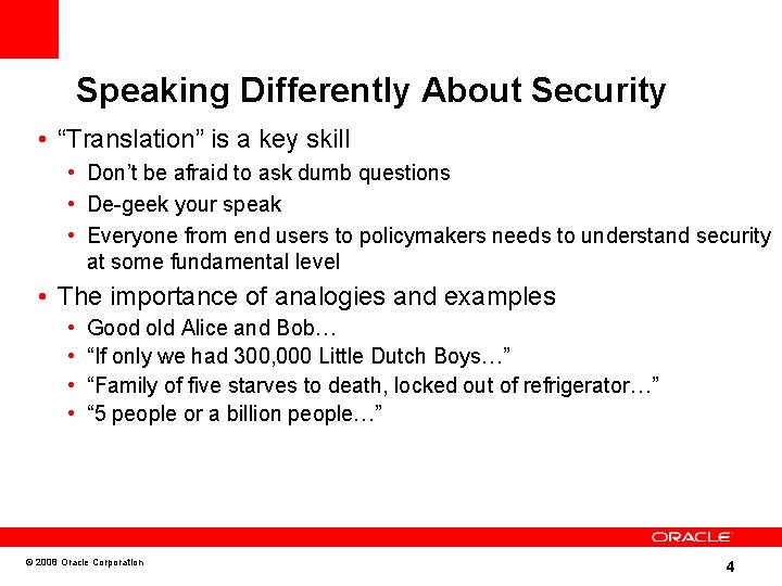 Speaking Differently About Security • “Translation” is a key skill • Don’t be afraid