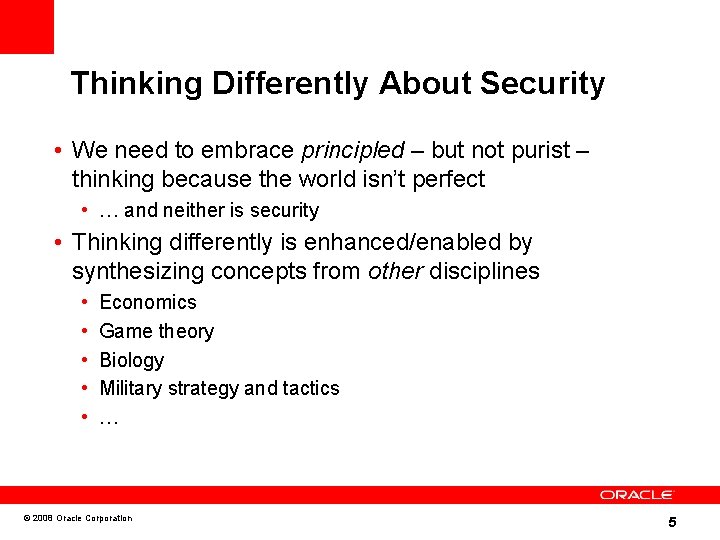 Thinking Differently About Security • We need to embrace principled – but not purist