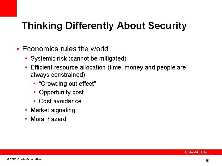 Thinking Differently About Security • Economics rules the world • Systemic risk (cannot be