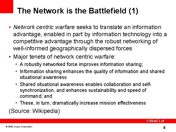 The Network is the Battlefield (1) • Network centric warfare seeks to translate an