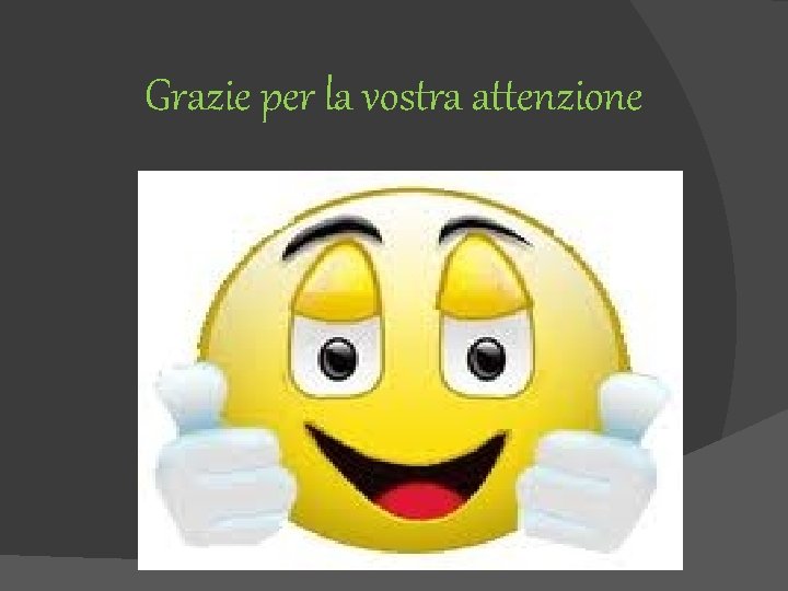 Grazie per la vostra attenzione 