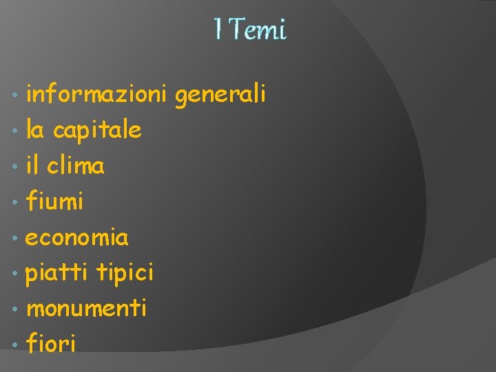 I Temi informazioni generali • la capitale • il clima • fiumi • economia