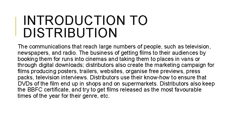 INTRODUCTION TO DISTRIBUTION The communications that reach large numbers of people, such as television,