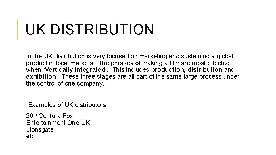 UK DISTRIBUTION In the UK distribution is very focused on marketing and sustaining a