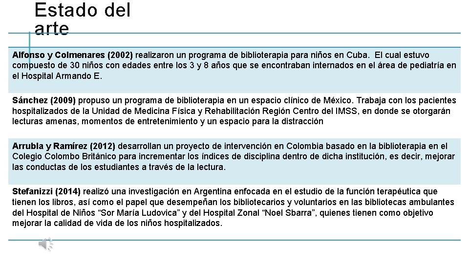Estado del arte Alfonso y Colmenares (2002) realizaron un programa de biblioterapia para niños