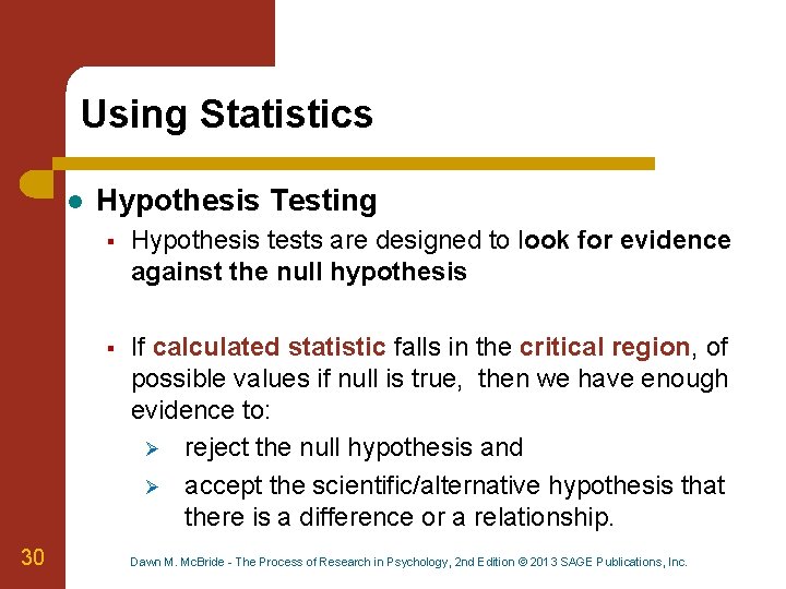 Using Statistics l 30 Hypothesis Testing § Hypothesis tests are designed to look for