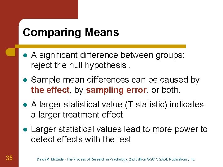 Comparing Means 35 l A significant difference between groups: reject the null hypothesis. l