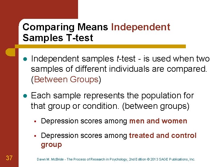 Comparing Means Independent Samples T-test 37 l Independent samples t-test - is used when