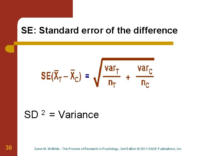 SE: Standard error of the difference SD 2 = Variance 39 Dawn M. Mc.