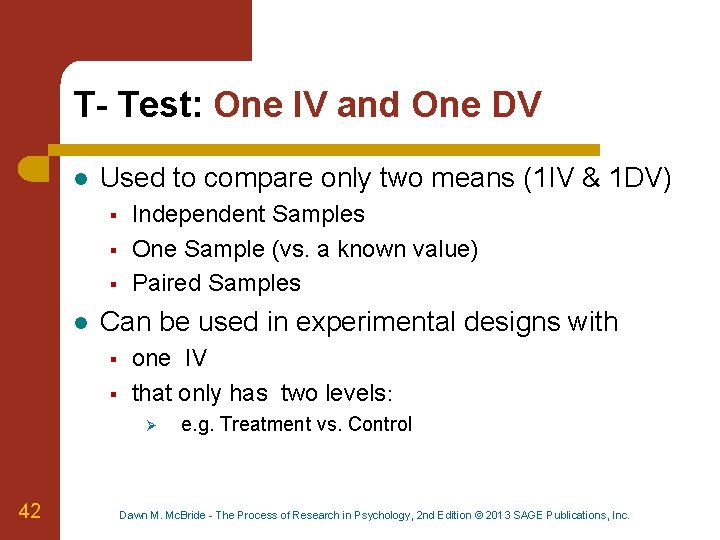 T- Test: One IV and One DV l Used to compare only two means