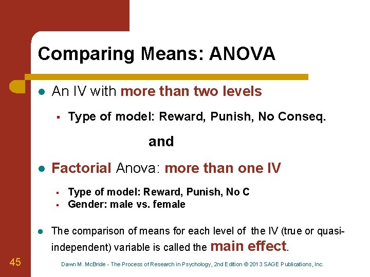 Comparing Means: ANOVA l An IV with more than two levels § Type of