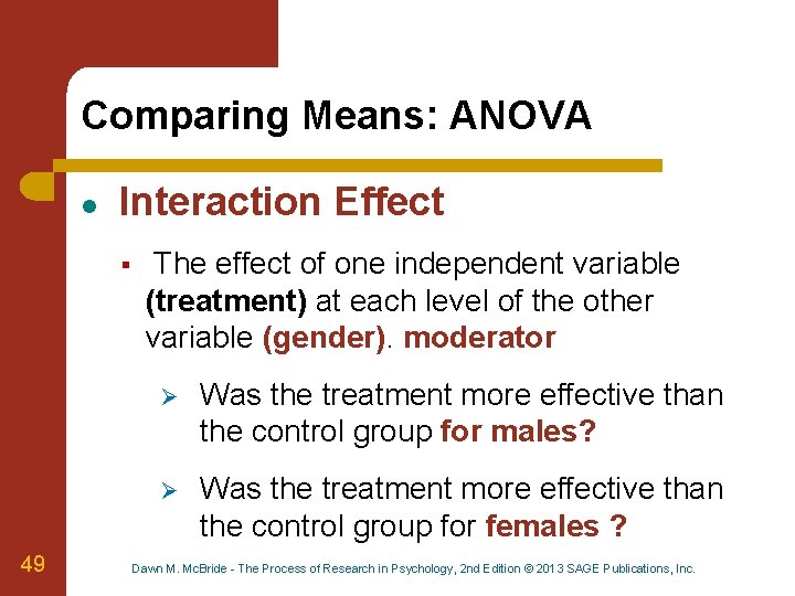 Comparing Means: ANOVA l Interaction Effect § 49 The effect of one independent variable
