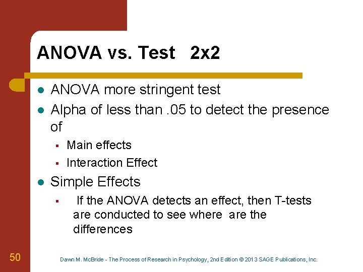 ANOVA vs. Test 2 x 2 l l ANOVA more stringent test Alpha of