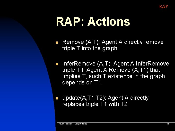 R♫P RAP: Actions n n n Remove (A, T): Agent A directly remove triple