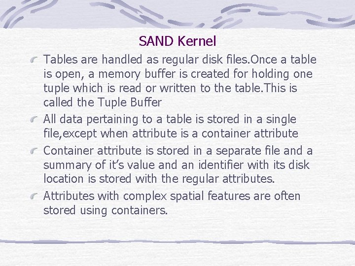 SAND Kernel Tables are handled as regular disk files. Once a table is open,