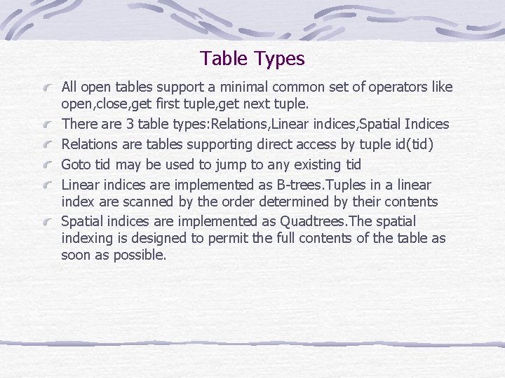 Table Types All open tables support a minimal common set of operators like open,