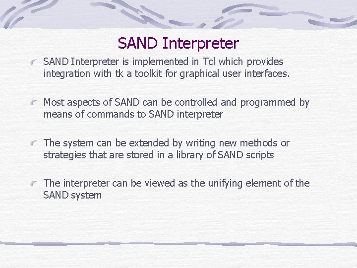 SAND Interpreter is implemented in Tcl which provides integration with tk a toolkit for