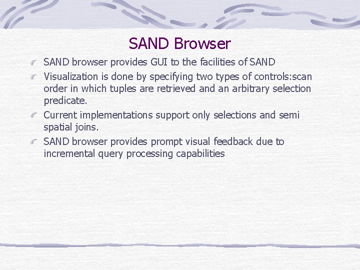 SAND Browser SAND browser provides GUI to the facilities of SAND Visualization is done