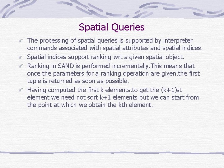 Spatial Queries The processing of spatial queries is supported by interpreter commands associated with