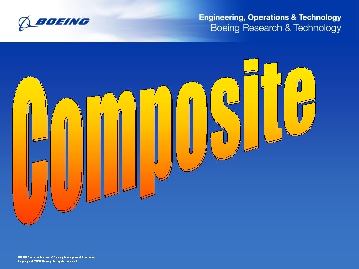 BOEING is a trademark of Boeing Management Company. Copyright © 2009 Boeing. All rights