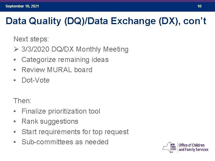 September 18, 2021 10 Data Quality (DQ)/Data Exchange (DX), con’t Next steps: Ø 3/3/2020