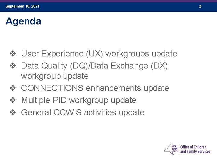 September 18, 2021 Agenda v User Experience (UX) workgroups update v Data Quality (DQ)/Data