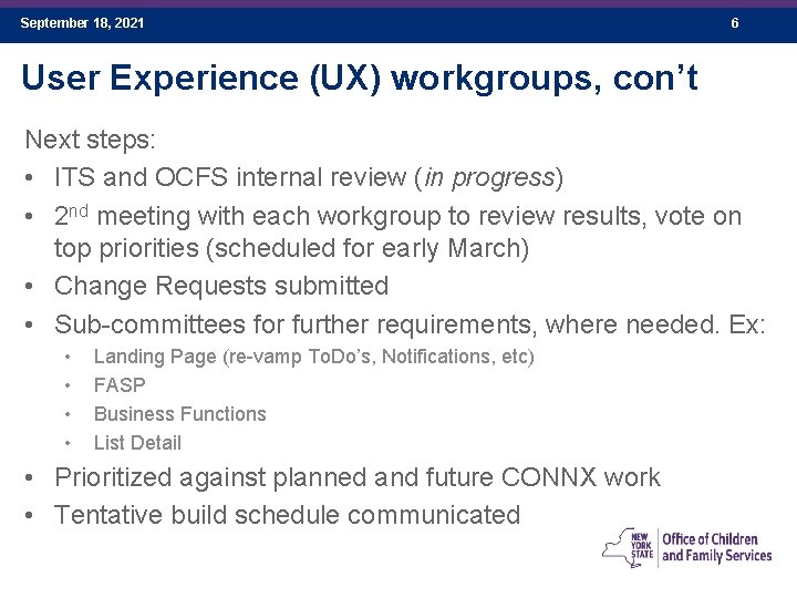 September 18, 2021 6 User Experience (UX) workgroups, con’t Next steps: • ITS and