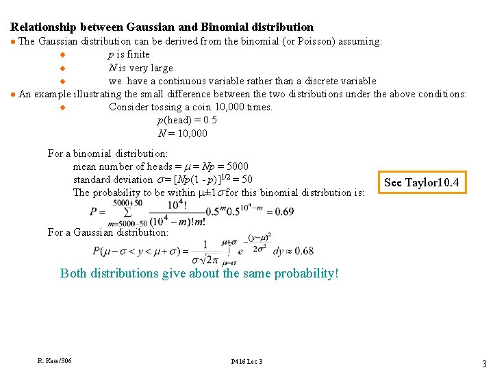 Relationship between Gaussian and Binomial distribution The Gaussian distribution can be derived from the Relationship between Gaussian and Binomial distribution The Gaussian distribution can be derived from the