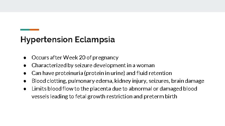 Hypertension Eclampsia ● ● ● Occurs after Week 20 of pregnancy Characterized by seizure