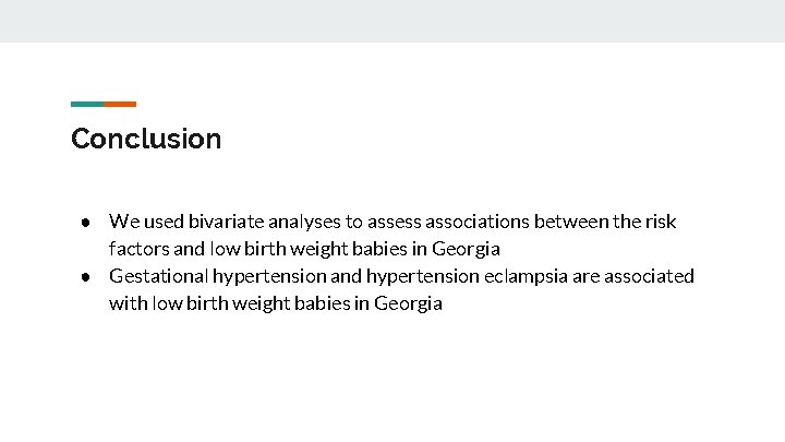 Conclusion ● We used bivariate analyses to assess associations between the risk factors and