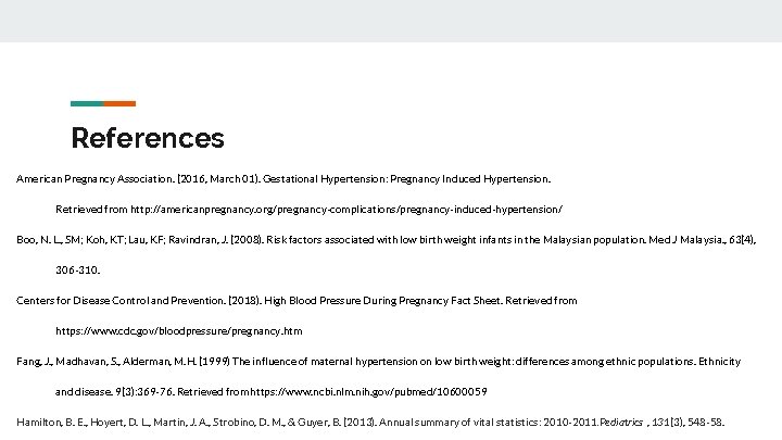 References American Pregnancy Association. (2016, March 01). Gestational Hypertension: Pregnancy Induced Hypertension. Retrieved from