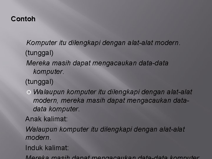 Contoh Komputer itu dilengkapi dengan alat-alat modern. (tunggal) Mereka masih dapat mengacaukan data-data komputer.