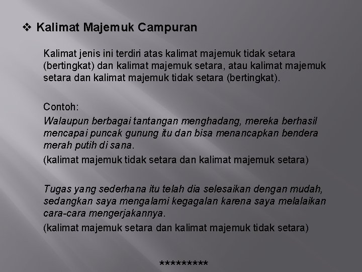 v Kalimat Majemuk Campuran Kalimat jenis ini terdiri atas kalimat majemuk tidak setara (bertingkat)