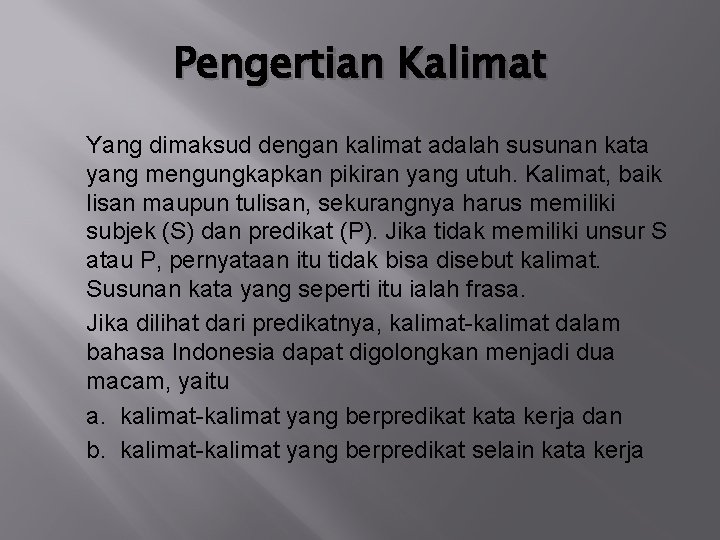 Pengertian Kalimat Yang dimaksud dengan kalimat adalah susunan kata yang mengungkapkan pikiran yang utuh.