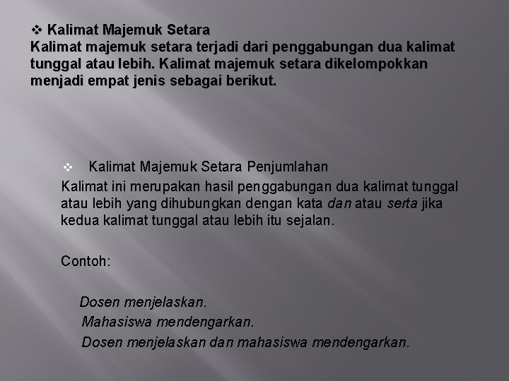 v Kalimat Majemuk Setara Kalimat majemuk setara terjadi dari penggabungan dua kalimat tunggal atau