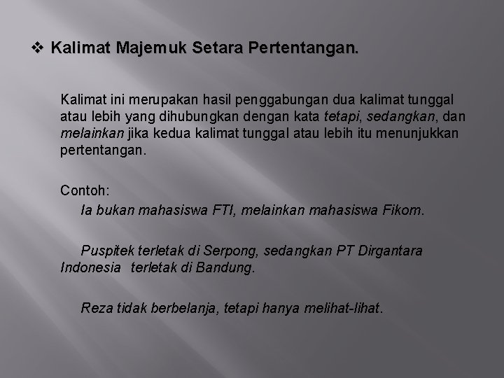 v Kalimat Majemuk Setara Pertentangan. Kalimat ini merupakan hasil penggabungan dua kalimat tunggal atau