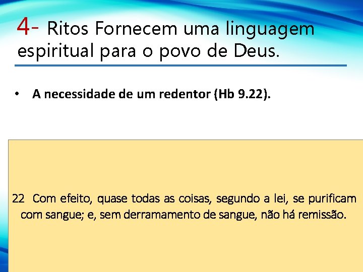 4 - Ritos Fornecem uma linguagem espiritual para o povo de Deus. • A