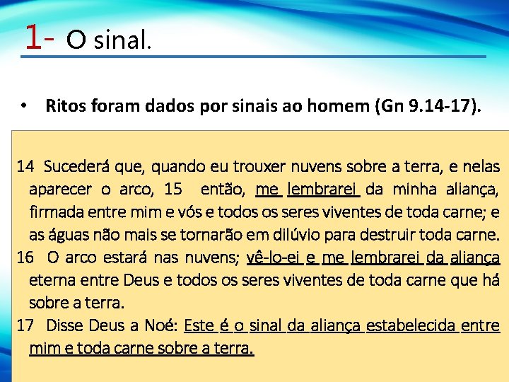 1 - O sinal. • Ritos foram dados por sinais ao homem (Gn 9.