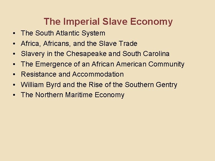 The Imperial Slave Economy • • The South Atlantic System Africa, Africans, and the