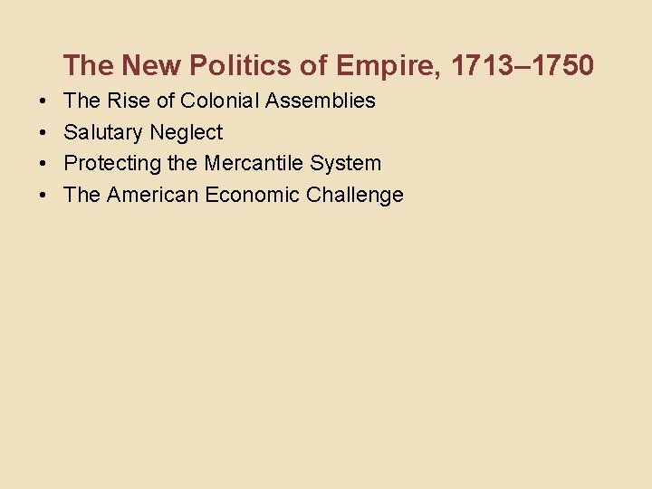 The New Politics of Empire, 1713– 1750 • • The Rise of Colonial Assemblies