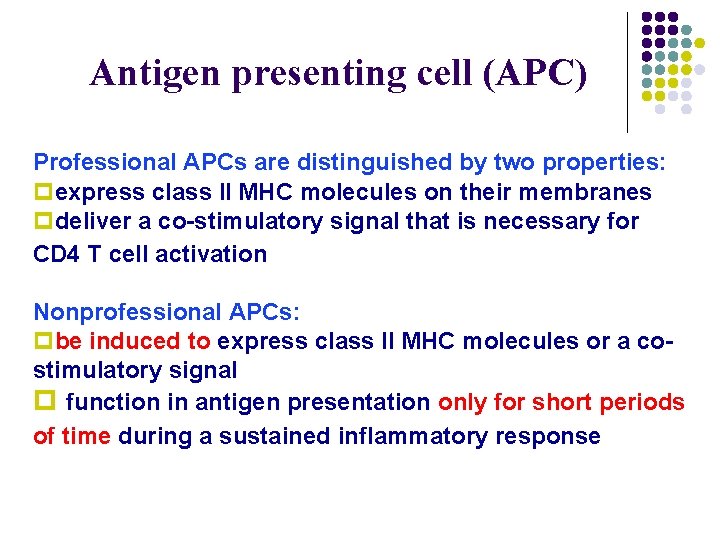 Antigen presenting cell (APC) Professional APCs are distinguished by two properties: pexpress class II